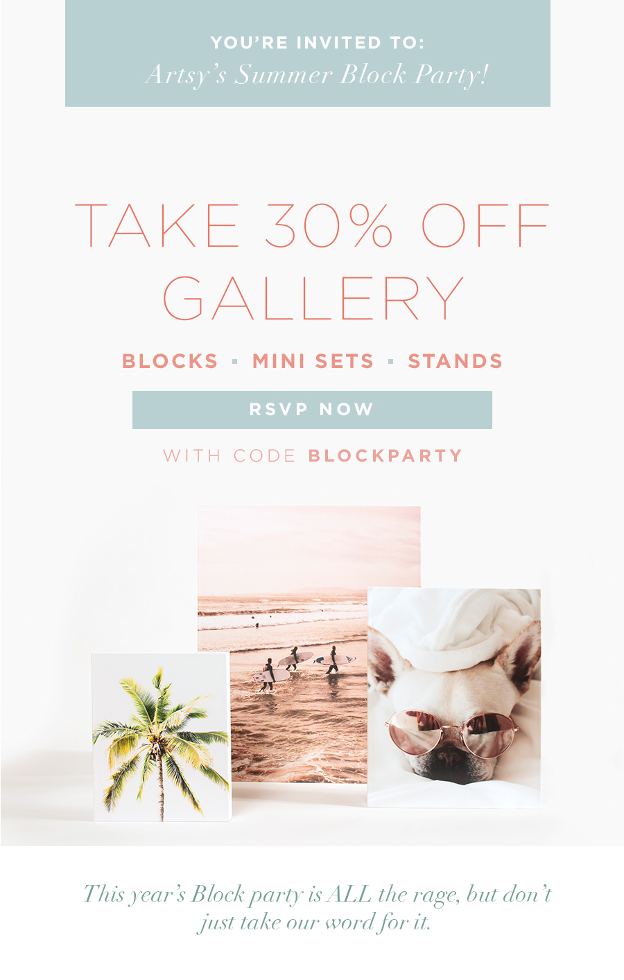 You're Invited to:   Artsy's Summer Block Party!  Take 30% Off Gallery Blocks Mini Sets Stands  with code BLOCKPARTY