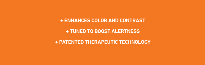 Enhances Color & Contrast | Tuned to Boost Alertness | Patented Therapeutic Technology