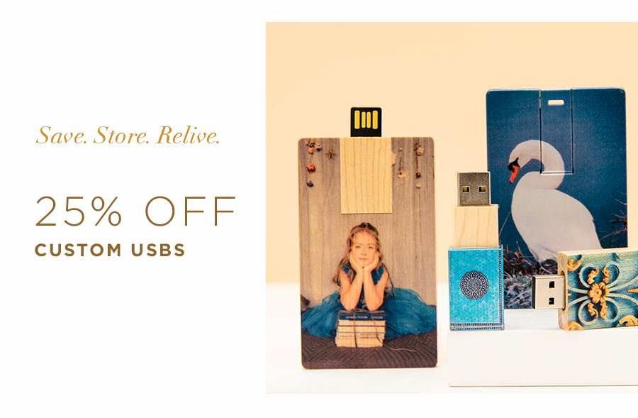  Save. Store. Relive. 25% Off Custom USBs