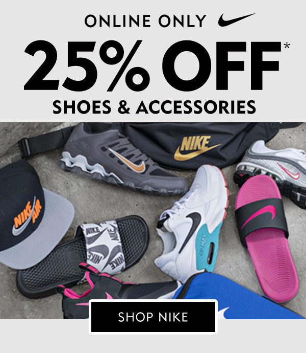 25% OFF NIKE SHOES & ACCESSORIES ONLINE ONLY. Shop Now!