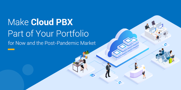 Cloud PBX for Post Pandemic