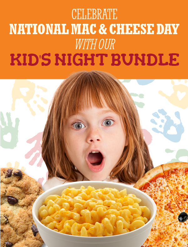 Celebrate National Mac & Cheese day with our Kid''s Night Bundle