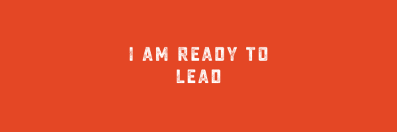 I am ready to lead.