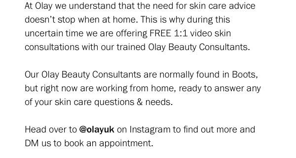  At Olay we understand that the need for skin care advice doesn''t stop when at home.   