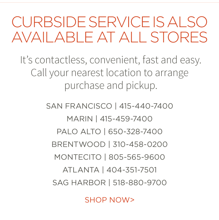 Curbside service is also available at all stores. It''s contactless, convenient, fast and easy. Call your nearest location to arrange purchase and pickup.