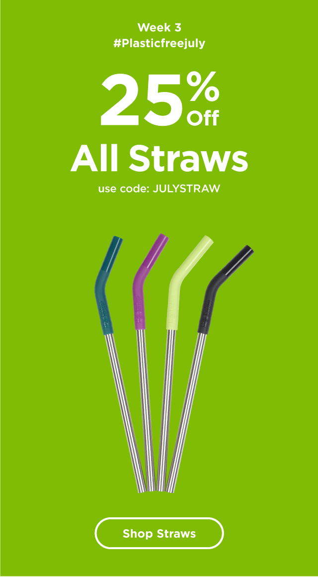 Plastic-Free July Weekly Special: 25% off Straws with code JULYSTRAW