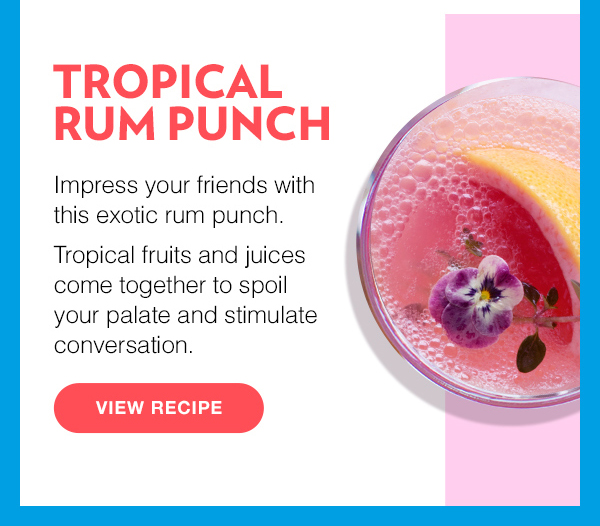 Tropical Rum Punch. View Recipe.