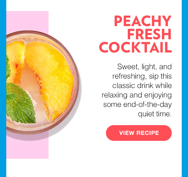 Peachy Fresh Cocktail. View Recipe