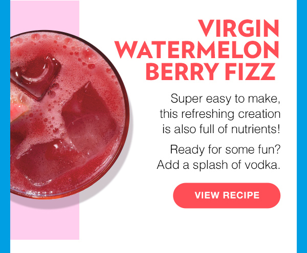 Virgin Watermelon Berry Fizz. View Recipe