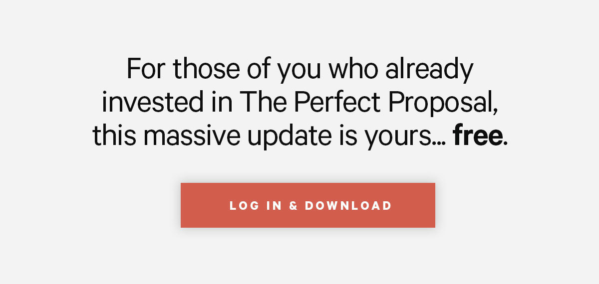 For those of you who already invested in The Perfect Proposal, this massive update is yours... free.