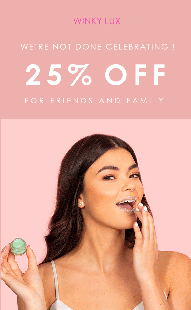 25% off for Friends & Family
