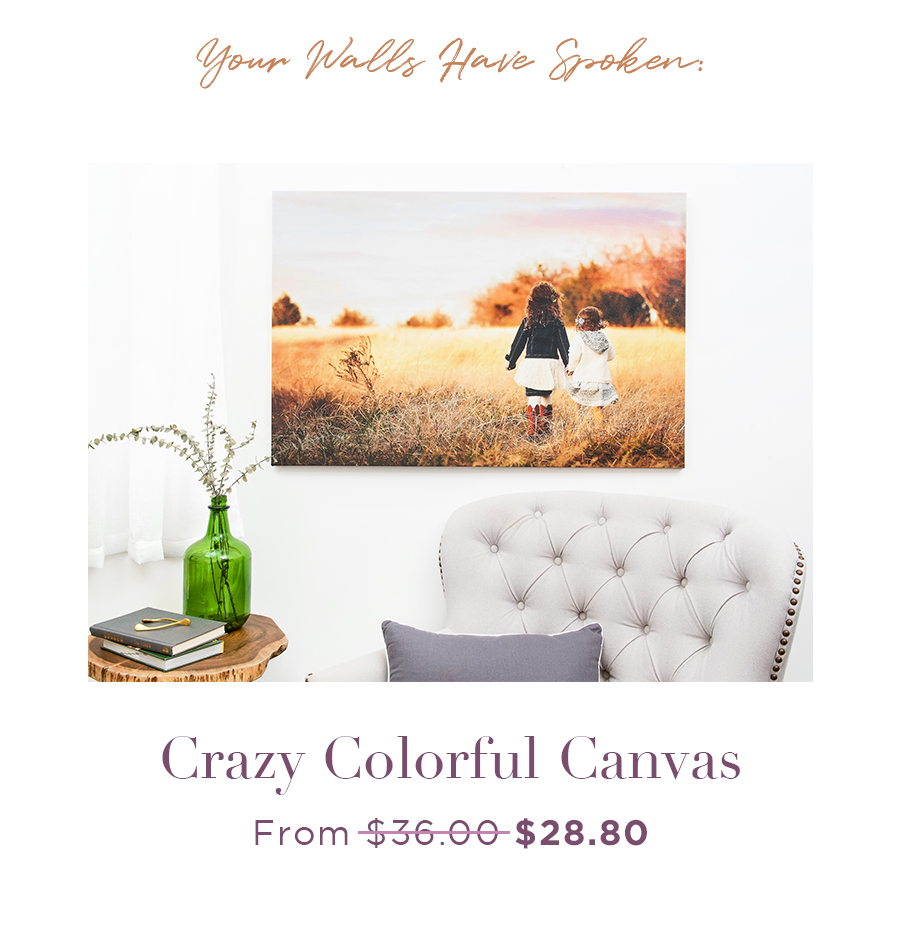 Your Walls Have Spoken:  Crazy Colorful Canvas From $36.00 $28.80