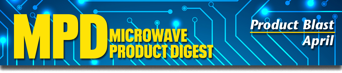 Microwave Product Digest April Product Blast
