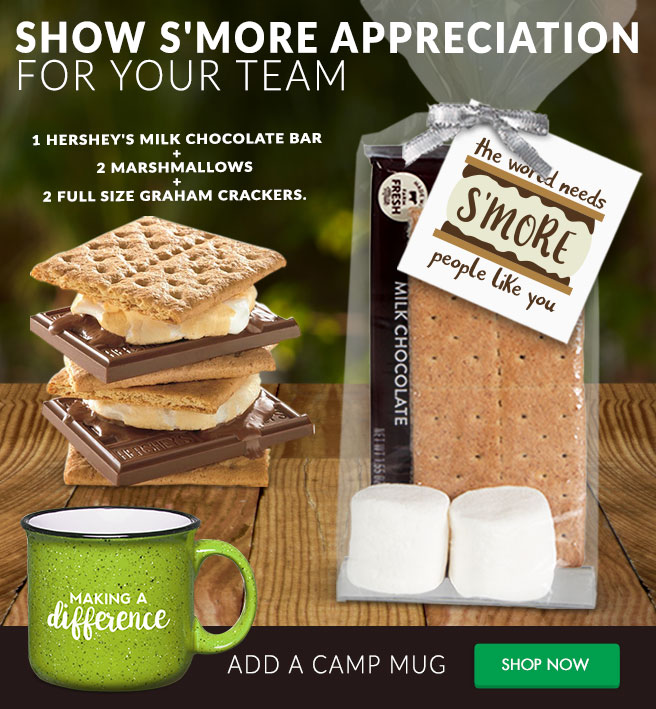 Show S'More Appreciation for Your Team: 1 Hershey's milk chocolate bar + 2 marshmallows  + 2 full size graham crackers. 