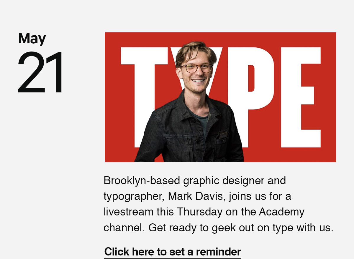 Click here to set a reminder for our next livestream with Brooklyn-based graphic designer and typographer, Mark Davis.