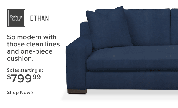 Ethan. so modern with those clean lines and one-piece cushio. sofas starting at $799.99 shop now