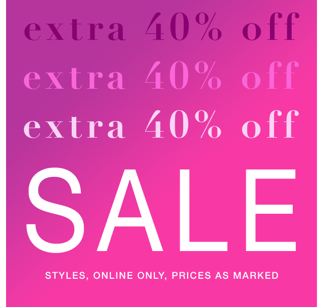 Extra 40% off sale styles online, prices as marked
