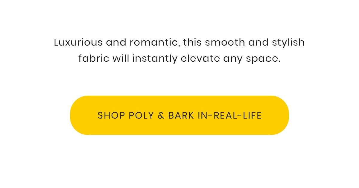 Luxurious and romantic, this smooth and stylish fabric will instantly elevate any space. | Shop Poly & Bark In-Real-Life