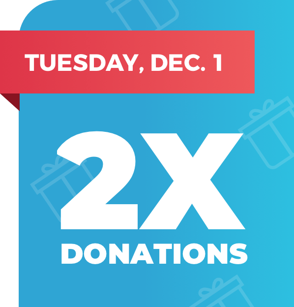 Tuesday, Dec. 1 - 2X Donations