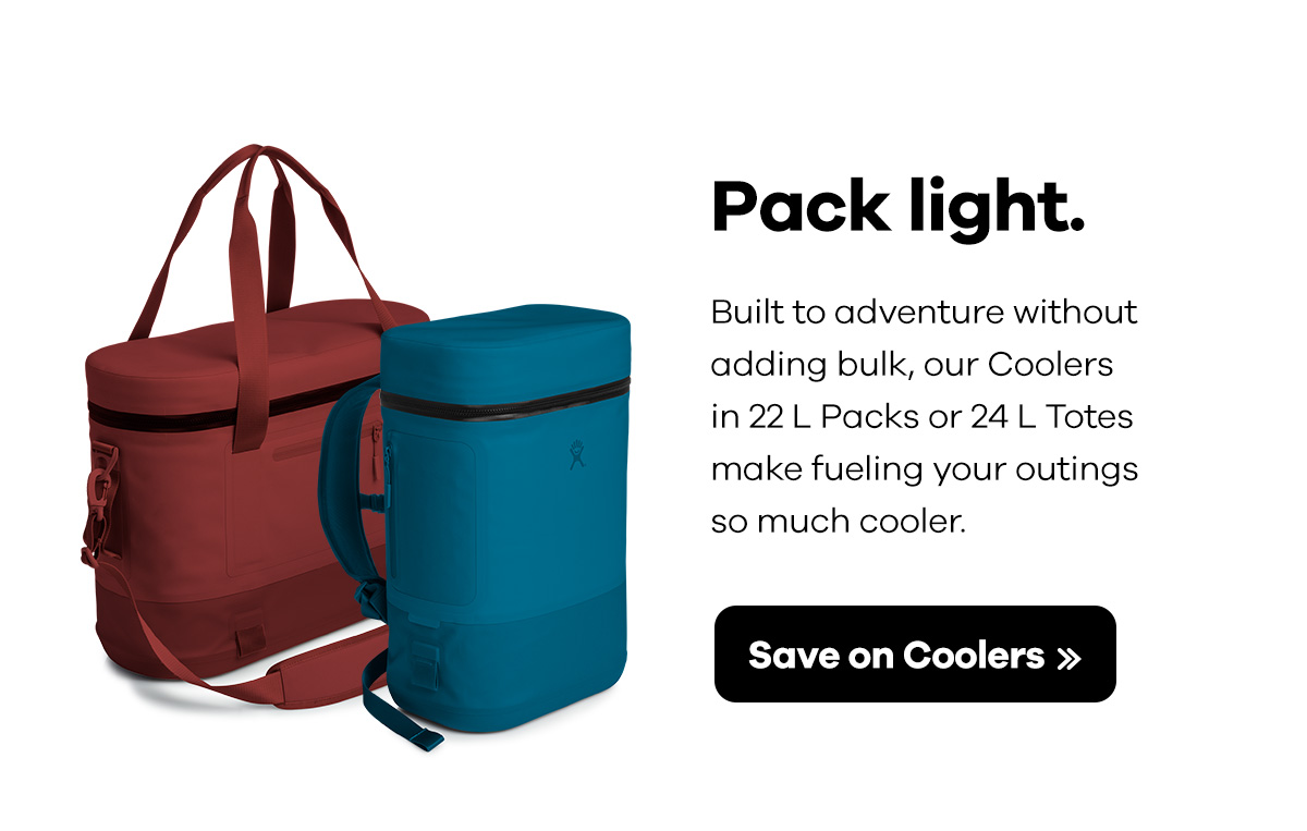 Pack light. Built to adventure without adding bulk, our Coolers in 22 L Packs or 24 L Totes make fueling your outings so much cooler. | Shop Coolers >>