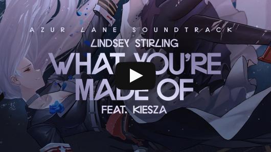 Lindsey Stirling - What You''re Made Of ft. Kiesza (Azur Lane)