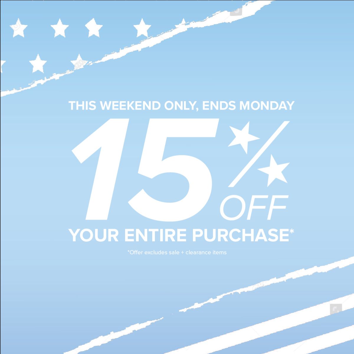 This Weekend Only Ends Monday 15% Off Your Entire Purchase