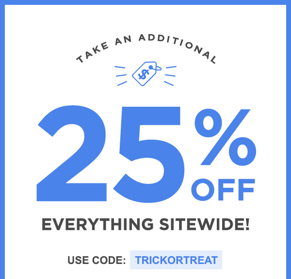 Take An Additional 25% Off Everything Sitewide -  Use Code: trickortreat