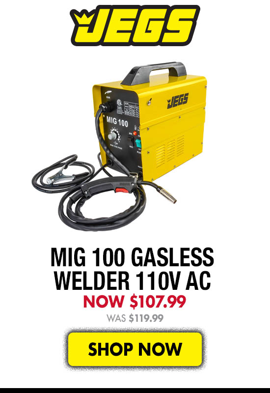 JEGS MIG 100 Gasless Welder 110V AC - Was $119.99 Now $107.99