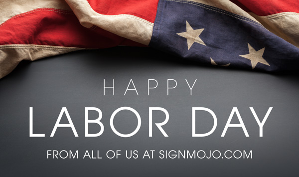 Happy Labor Day From All Of Us At signmojo.com.