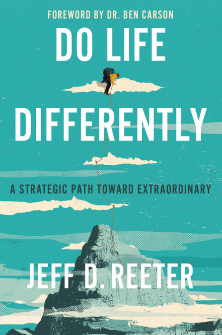 Do Life Differently by Jeff D. Reeter