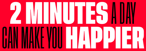 2 Minutes a day can make you happier