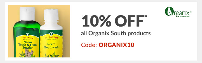 10% off* all Organix South products - Code: ORGANIX10