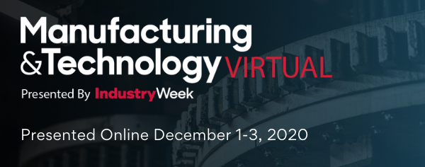 Manufacturing & Technology Virtual, an IndustryWeek event | December 1-3, 2020