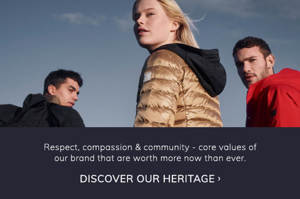 Respect, compassion and community - core values of our brand that are worth more now than ever. Discover Our Heritage.

