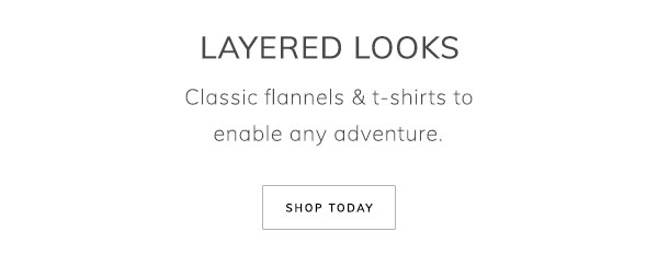 Layered Looks. Flannels & t-shirts that look great worn on their own or layered together, to enable any adventure. Shop Today.
