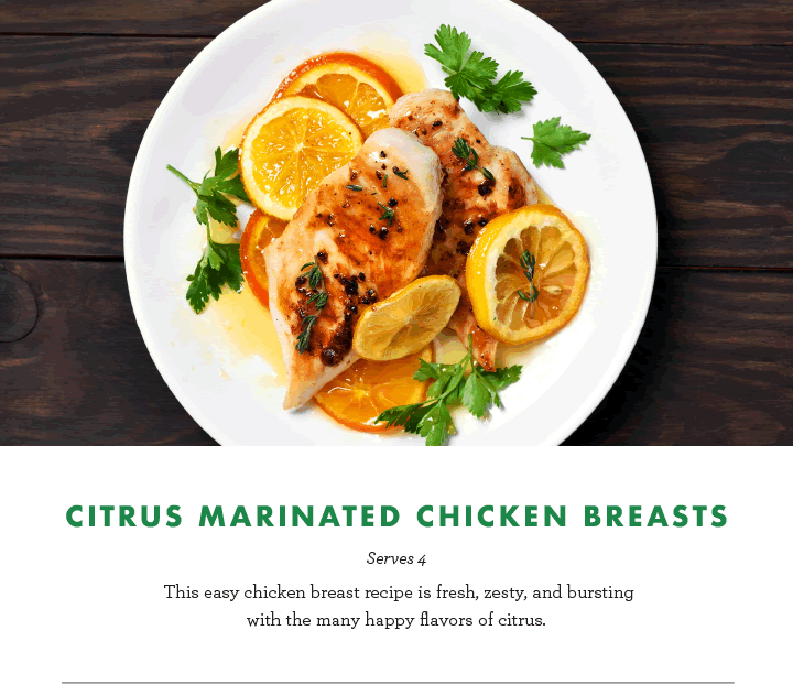 Citrus Marinated Chicken Breasts - Serves 4 - This easy chicken breast recipe is fresh, zesty, and bursting with the many happy flavors of citrus.