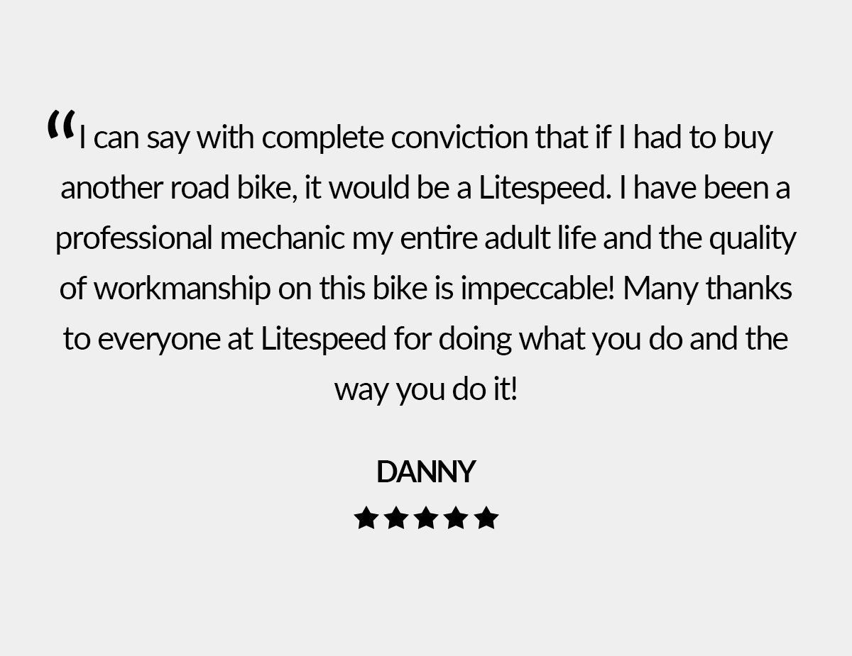 See what customers are saying about their Litespeed bike and customer service experience.