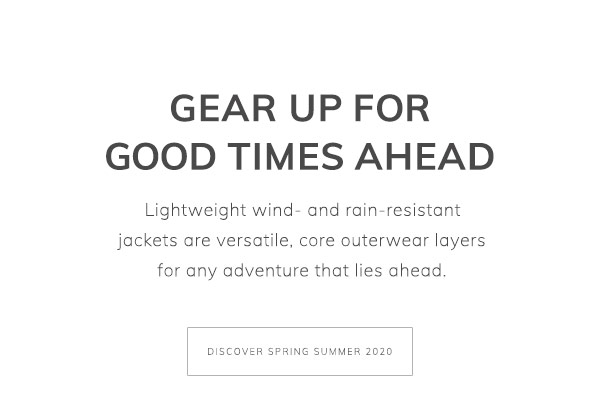 Gear up for the good times ahead. Lightweight wind- and rain-resistant jackets are versatile, core outerwear layers for any adventure that lies ahead. Discover Spring Summer 2020.
