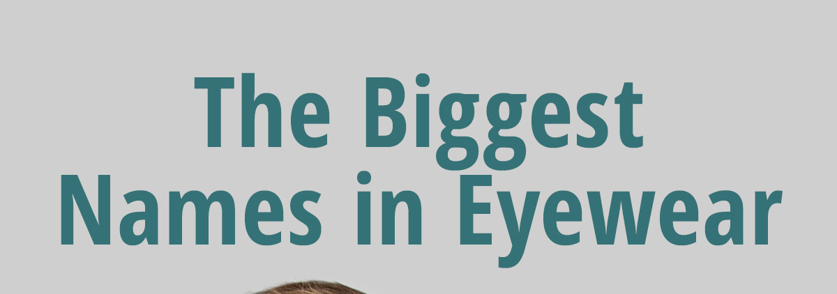 The Biggest Names in Eyewear