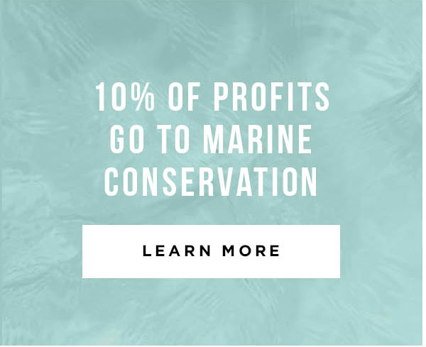 10% OF PROFITS GO TO MARINE CONSERVATION - LEARN MORE