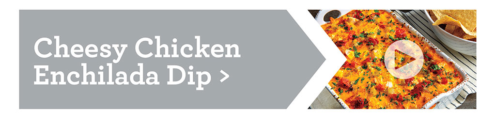 Cheesy Chicken Enchilada Dip >
