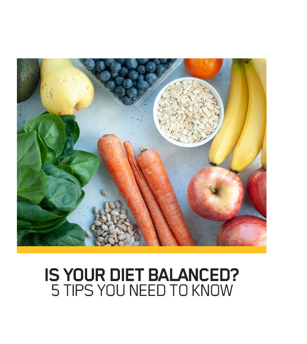 Is Your Diet Balanced? 5 Tips You Need To Know