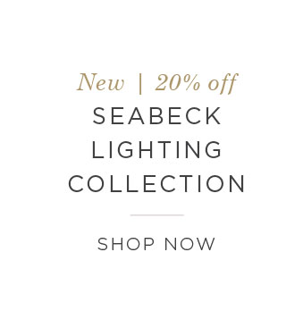 NEW 20% OFF - Seabeck Lighting Collection - SHOP NOW