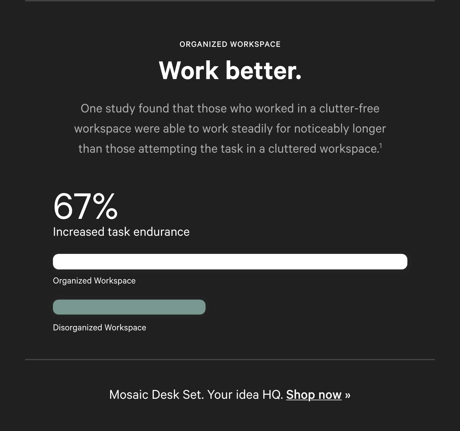 Work better. 67% increased task endurance.
