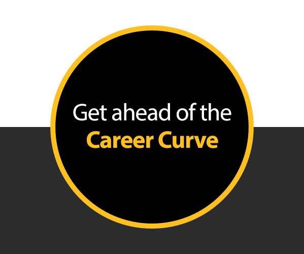 Get ahead of the Career Curve