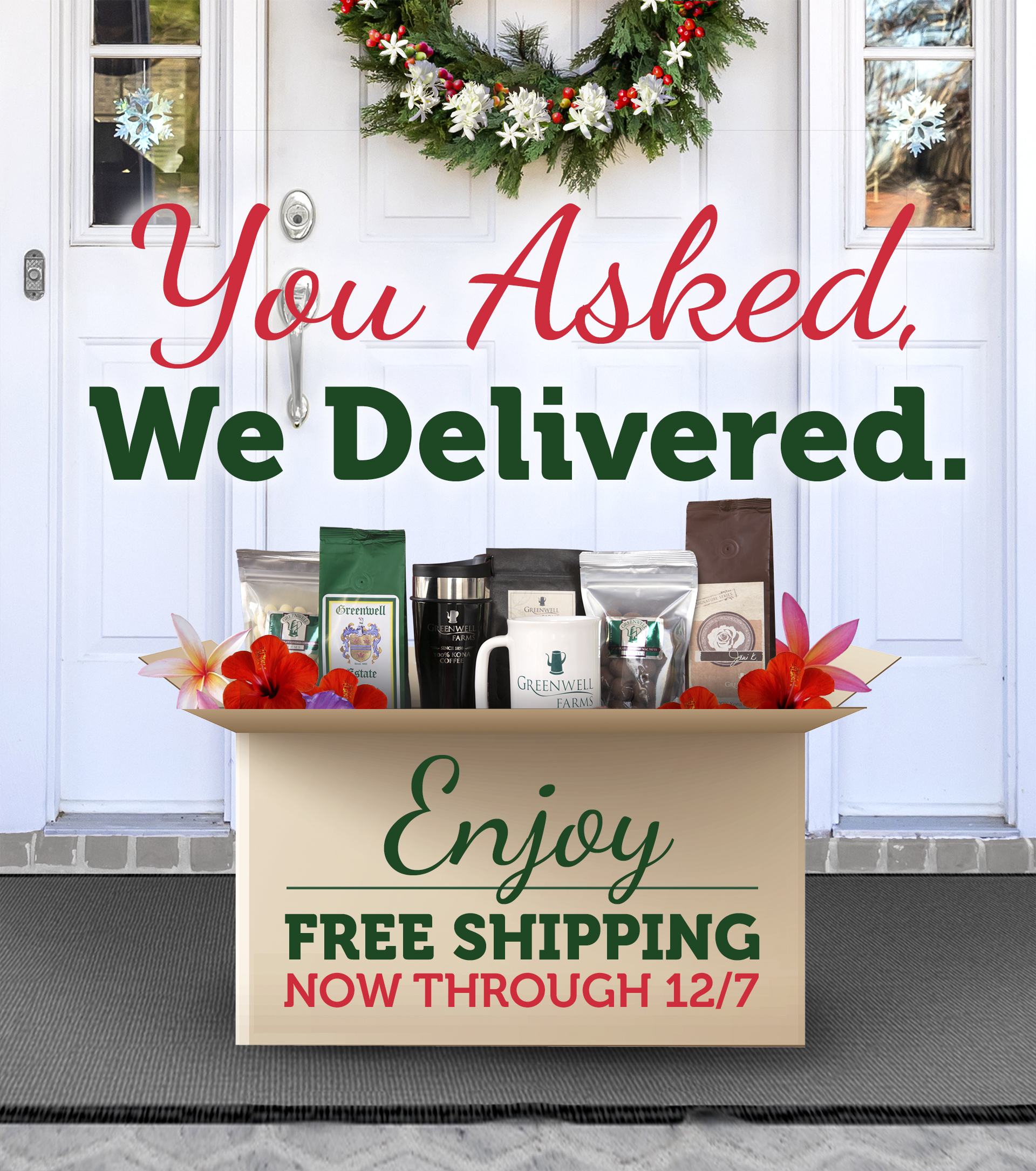 You Asked, We Delivered. Enjoy Free Shipping Now Through 12/7