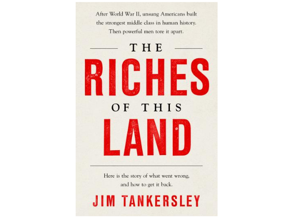 The Riches of This Land by Jim Tankersley