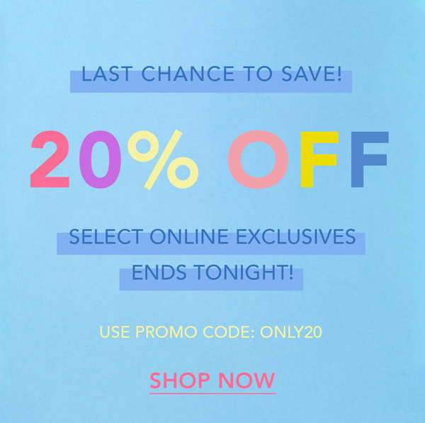 Final Day to Save 20_ Off Select Online Exclusive Styles