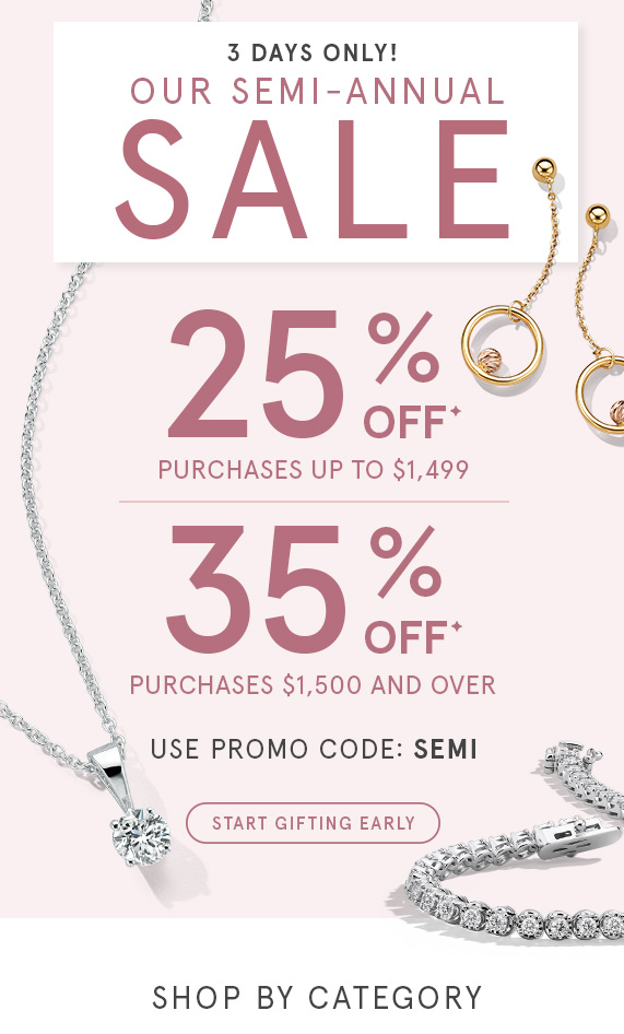 3 Days Only! Our Semi-Annual Sale is Back. Save up to 35% Off Your Purchase with Promo Code SEMI.