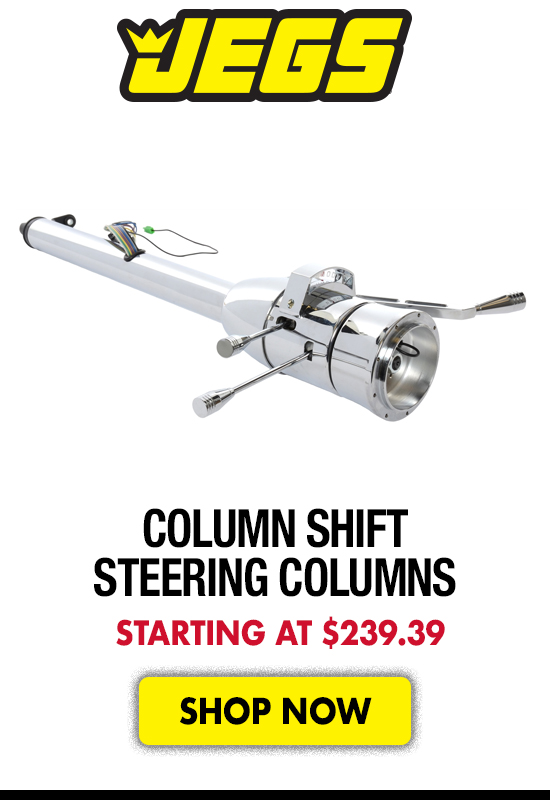 JEGS Column Shift Steering Columns - Starting at $239.39